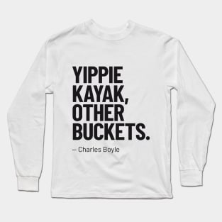 Quote by Charles Boyle (Brooklyn 99) Long Sleeve T-Shirt